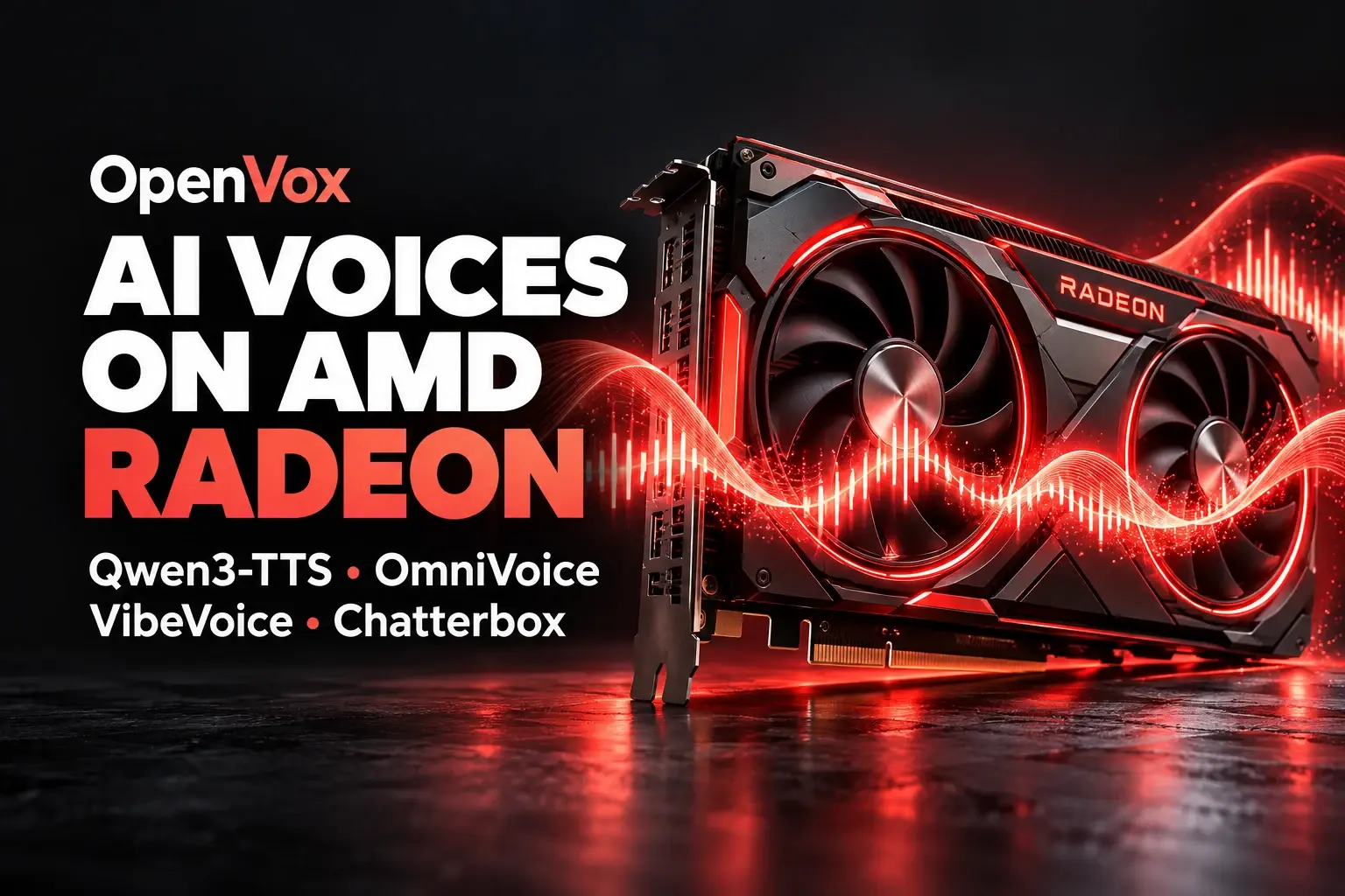 Run Qwen3-TTS, OmniVoice, VibeVoice, and Chatterbox on AMD Radeon illustration